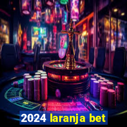 2024 laranja bet